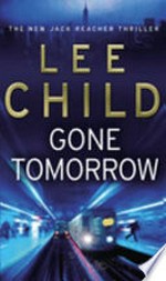 Gone tomorrow / [thriller] / Lee Child. Lee Child.