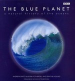 The blue planet : a natural history of the oceans / Andrew Byatt, Alastair Fothergill and Martha Holmes