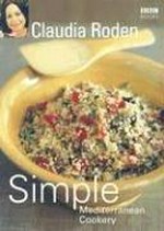 Simple Mediterranean cookery : step by step to everyone's favourite Mediterranean recipes / Claudia Roden.