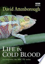 Life in cold blood / David Attenborough.