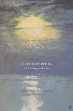 Here to eternity : an anthology of poetry / selected by Andrew Motion.