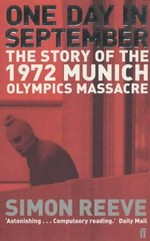 One day in September : the story of the 1972 Munich Olympics massacre, a government cover-up and a covert revenge mission / Simon Reeve.