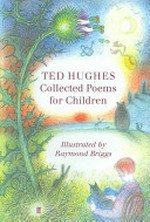 Collected poems for children / Ted Hughes ; illustrated by Raymond Briggs.