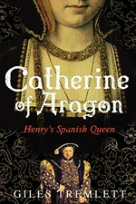 Catherine of Aragon : Henry's Spanish queen : a biography / Giles Tremlett.