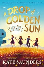 A drop of golden sun / Kate Saunders.