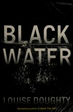 Black water / Louise Doughty.