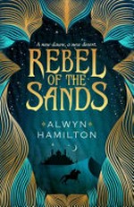 Rebel of the sands / Alwyn Hamilton.