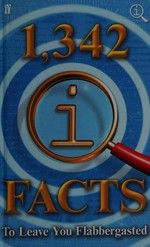 1,342 QI facts to leave you flabbergasted / compiled by John Lloyd.