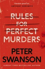 Rules for perfect murders : a novel / Peter Swanson.