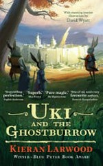 Uki and the Ghostburrow / Kieran Larwood ; illustrated by David Wyatt.