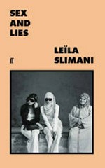 Sex and lies / Leïla Slimani ; translated by Sophie Lewis.