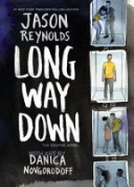 Long way down : the graphic novel / Jason Reynolds ; with art by Danica Novgorodoff.