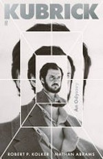 Kubrick : an odyssey / Robert P. Kolker and Nathan Abrams.