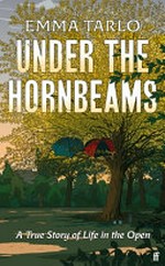 Under the hornbeams : a true story of life in the open / Emma Tarlo.