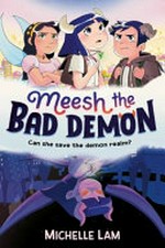 Meesh the bad demon / Michelle Lam ; with colours by Lauren "Perry" Wheeler.