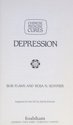 Chinese medicine cures depression / Bob Flaws and Rosa N. Schnyer ; adapted for the UK by Sylvia Schroer.