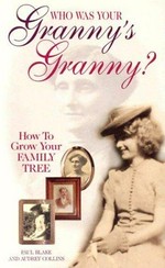 Who was your granny's granny? : how to grow your family tree / Paul Blake and Audrey Collins.