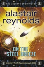 On the steel breeze / Alastair Reynolds.