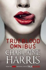True blood omnibus : Dead until dark, Living dead in Dallas, Club dead / Charlaine Harris.