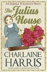 The julius house / Charlaine Harris.