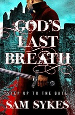 God's last breath / Sam Sykes.