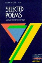 Selected poems : Samuel Taylor Coleridge, notes / by Richard Gravil.