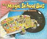 The magic school bus explores the senses / by Joanna Cole ; illustrated by Bruce Degen.