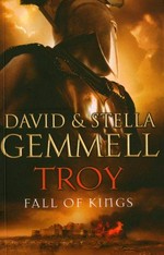 Troy : fall of kings / David Gemmell & Stella Gemmell.
