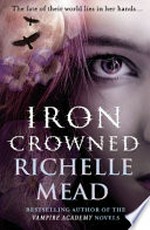 Iron crowned / Richelle Mead.