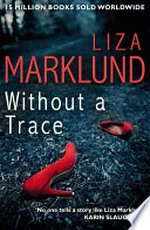 Without a trace / Liza Marklund ; translated from the Swedish by Neil Smith.