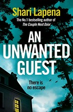 An unwanted guest / Shari Lapena.