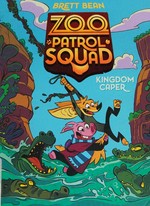 Zoo Patrol Squad. Brett Bean. 1, Kingdom caper /