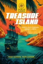 Treasure Island / [original story by] Robert Louis Stevenson and [adapted by] Matt London.