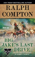 Big Jake's last drive : a Ralph Compton western / by Robert J. Randisi
