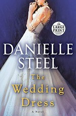 The wedding dress / Danielle Steel.