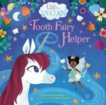 Tooth Fairy helper / an Amy Krouse Rosenthal book ; written by Christy Webster ; pictures based on art by Brigette Barrager ; illustrations by Kaley McCabe.