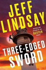 Three-edged sword : a novel / Jeff Lindsay.