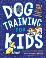 Dog training for kids : fun & easy ways to take care of your furry friend / Vanessa Estrada Marin ; foreword by Frolic ; co-written with L. Ryan Storms and illustrated by Alisa Harris.