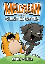 Mellybean and the giant monster / Mike White.