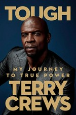 Tough : my journey to true power / Terry Crews.