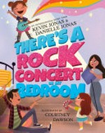 There's a rock concert in my bedroom / by Kevin Jonas & Danielle Jonas ; illustrated by Courtney Dawson.