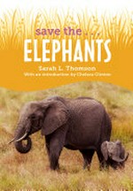 Elephants / by Sarah L. Thomson ; with an introduction by Chelsea Clinton.