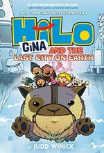 Hilo. by Judd Winick ; color by Maarta Laiho. Book 9, Gina and the last city on Earth /