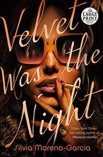 Velvet was the night / Silvia Moreno-Garcia.