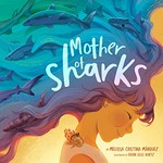 Mother of sharks / by Melissa Cristina Márquez ; illustrated by Devin Elle Kurtz.