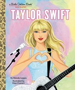 Taylor Swift / by Wendy Loggia ; illustrated by Elisa Chavarri.