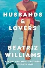 Husbands & lovers / Beatriz Williams.