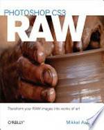 Photoshop CS3 RAW : transform your RAW images into works of art / Mikkel Aaland.