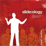 Slide:ology : the art and science of creating great presentations / Nancy Duarte.