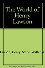 The world of Henry Lawson / edited by Walter Stone.
